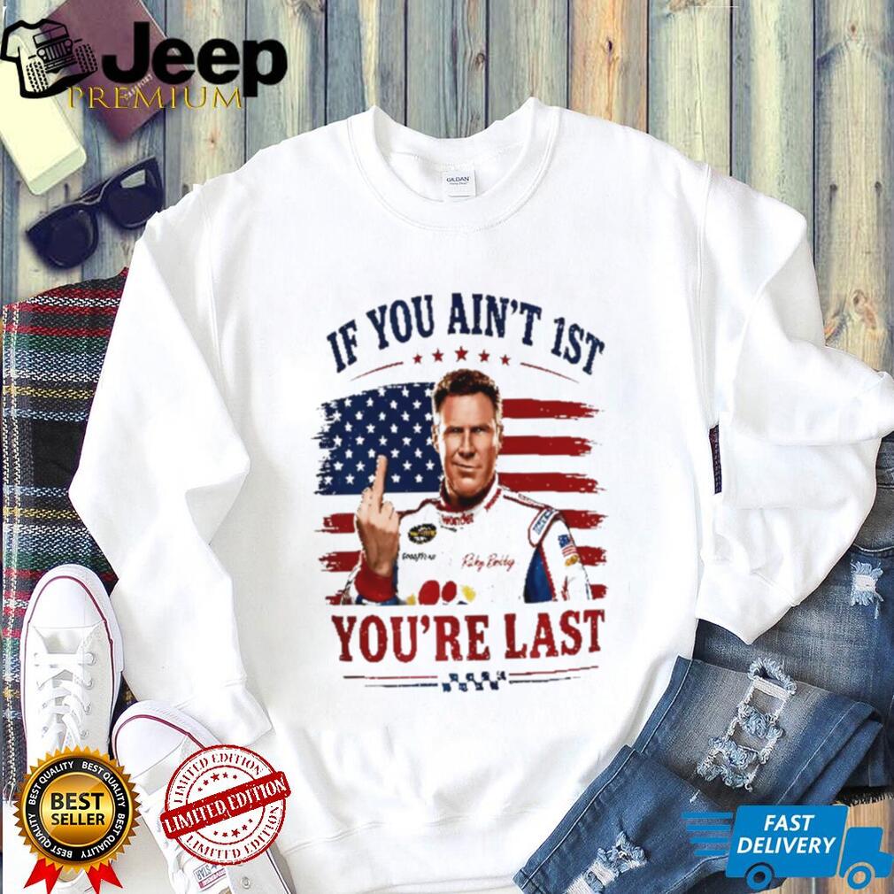 Ricky Bobby 26 If You Ain’t 1st You’re Last 4th Of July shirt