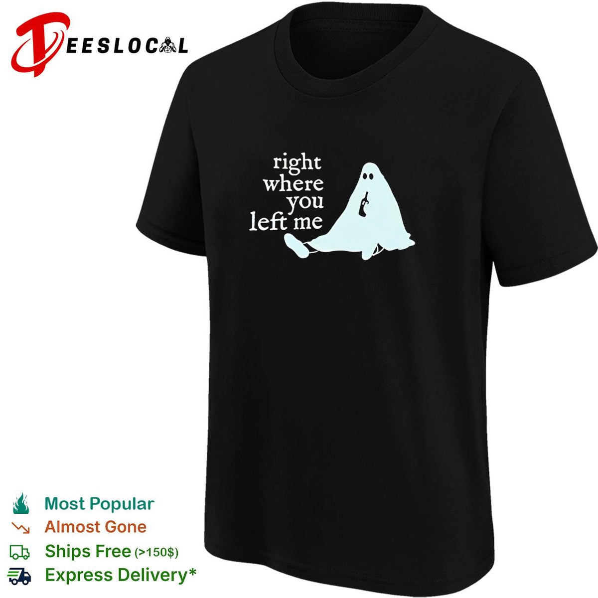 Right where you left me ghost drinking wine funny sarcastic quote shirt