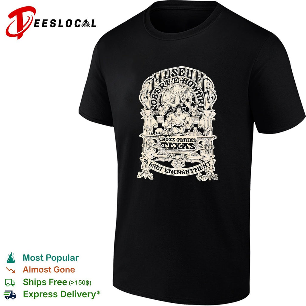 Robert E Howard Museum Cross Plains Texas A Last Enchantment Conan Cthulhu shirt