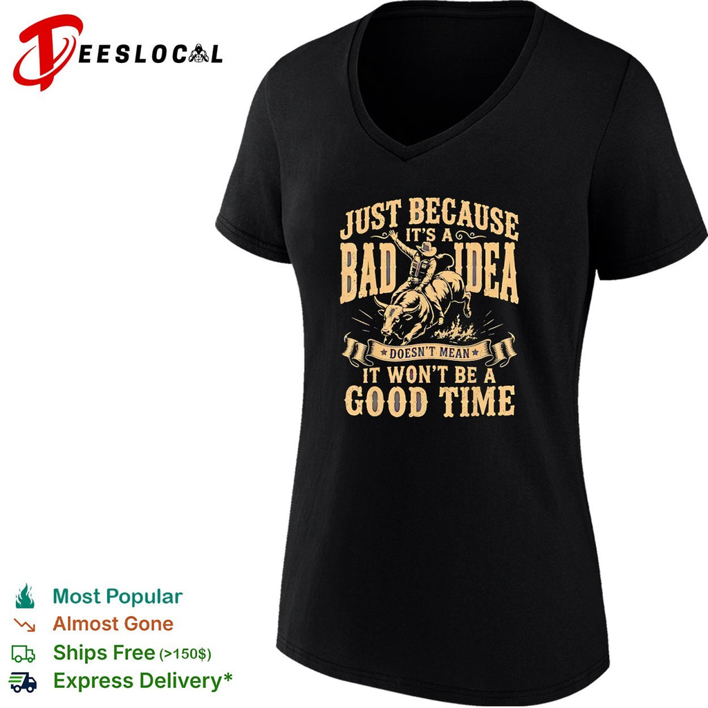 Rodeo bull rider bad idea doesnt mean it won’t be a good time vintage shirt