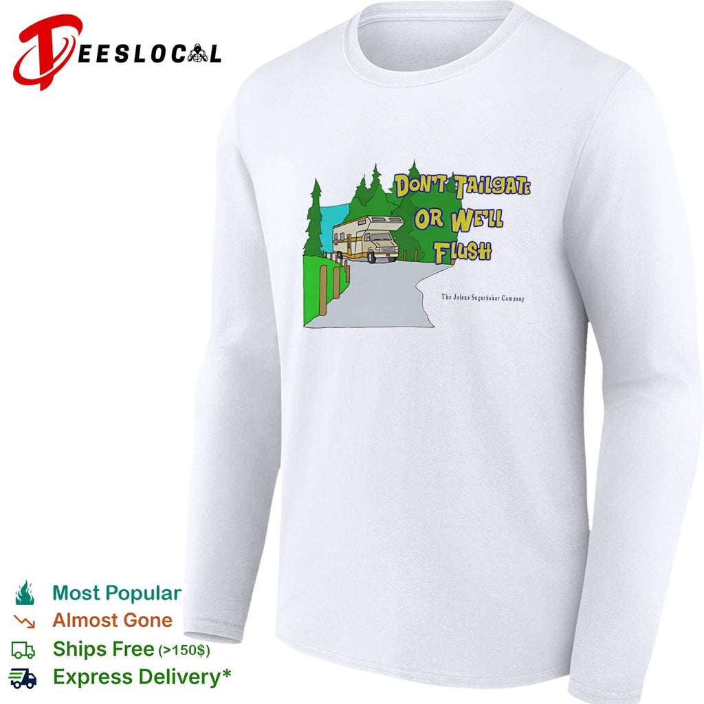 Ron witwicky’s don’t tailgate or we’ll flush shirt
