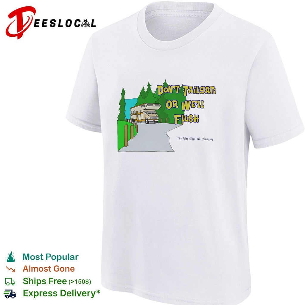 Ron witwicky’s don’t tailgate or we’ll flush shirt