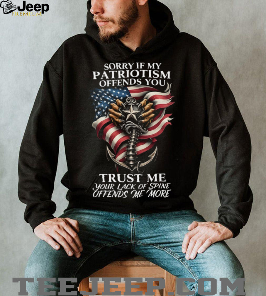 Patriotic Anchor and US Flag “Sorry If My Patriotism Offends You” T Shirt
