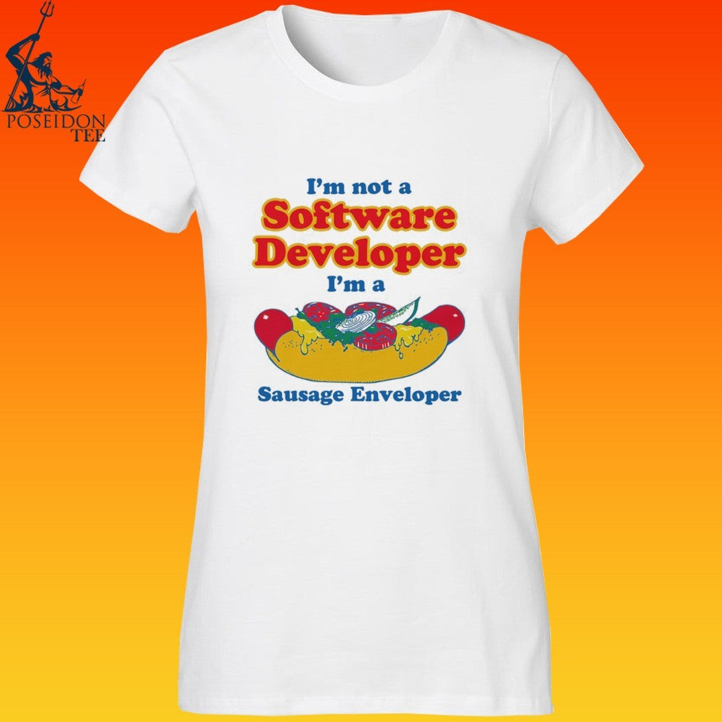 I’m Not A Software Developer I’m A Sausage Enveloper T-shirt