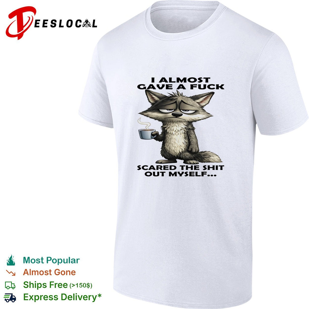 Sad wolf I almost gave a fuck scared the shit out myself shirt