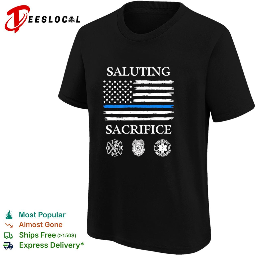 Saluting Sacrifice Fire Dept Police Emergency Medical Services shirt