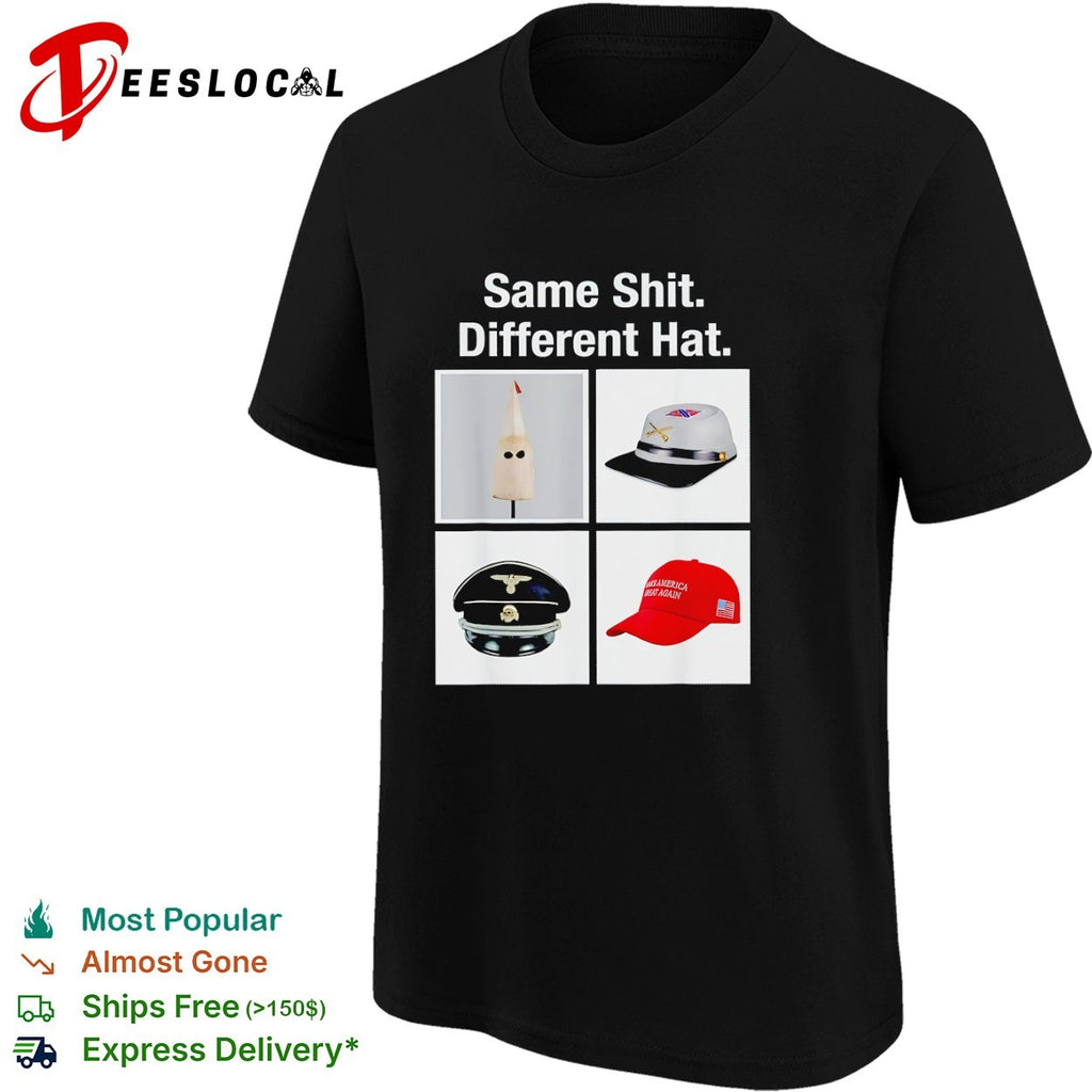 Same Shit Different Hat KKK Confederate SS Nazi and MAGA political satire shirt