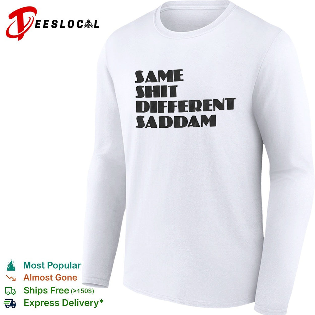 Same Shit Different Saddam Shirt