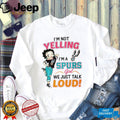 San Antonio Spurs Betty Boop I Am Not Yelling Loud Basketball Fan T Shirt