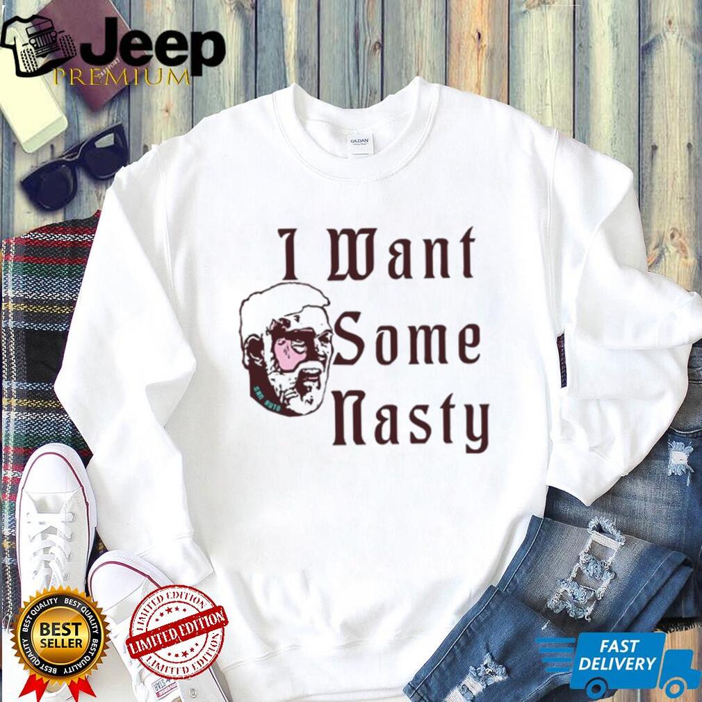 San Auto I Want Some Nasty Distressed Graphic Style T Shirt