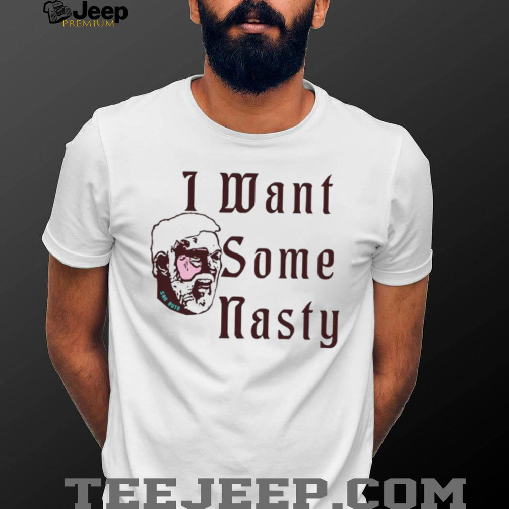 San Auto I Want Some Nasty Distressed Graphic Style T Shirt