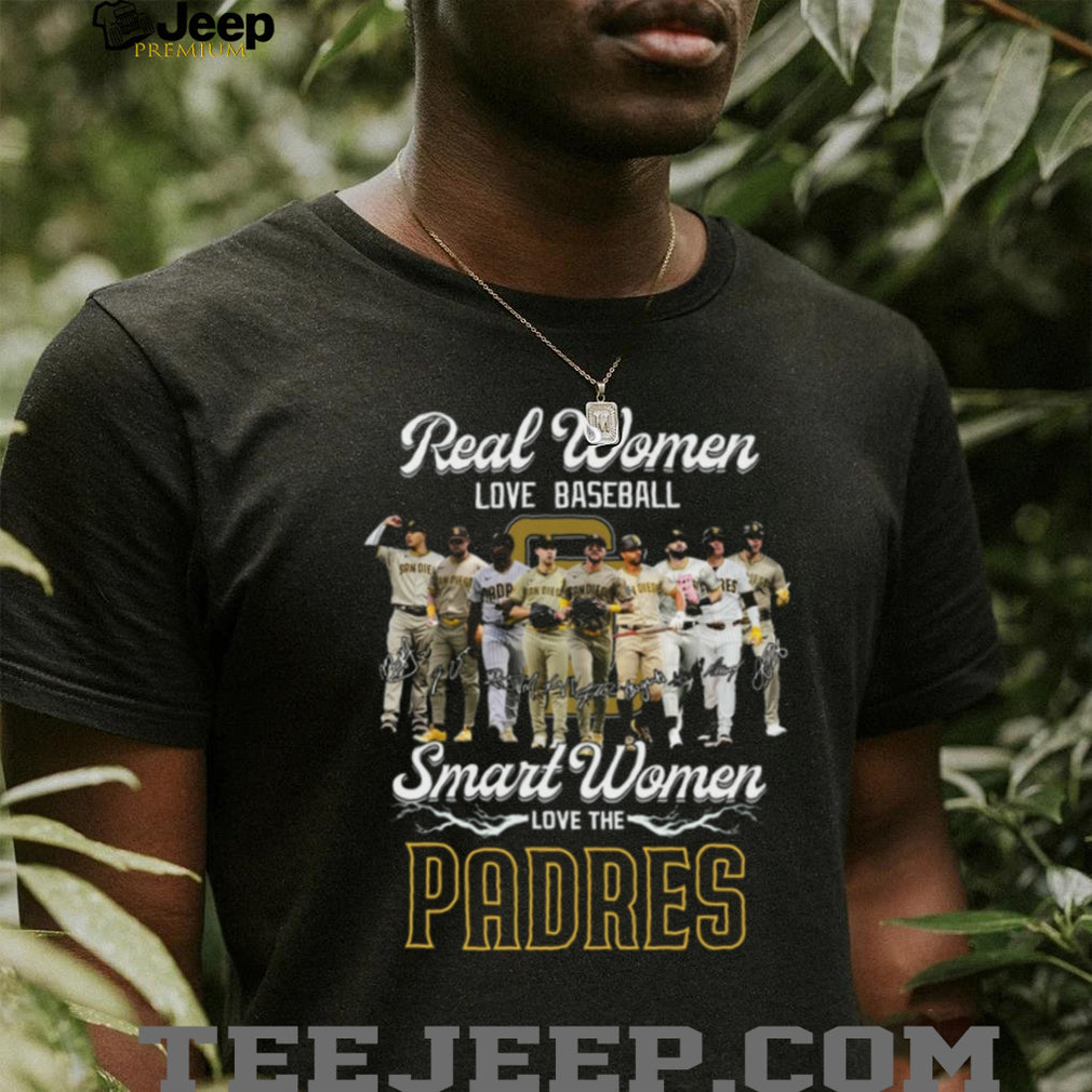 San Diego Padres Baseball Real Smart Women Love The Padres Players Signature Fans Shirt