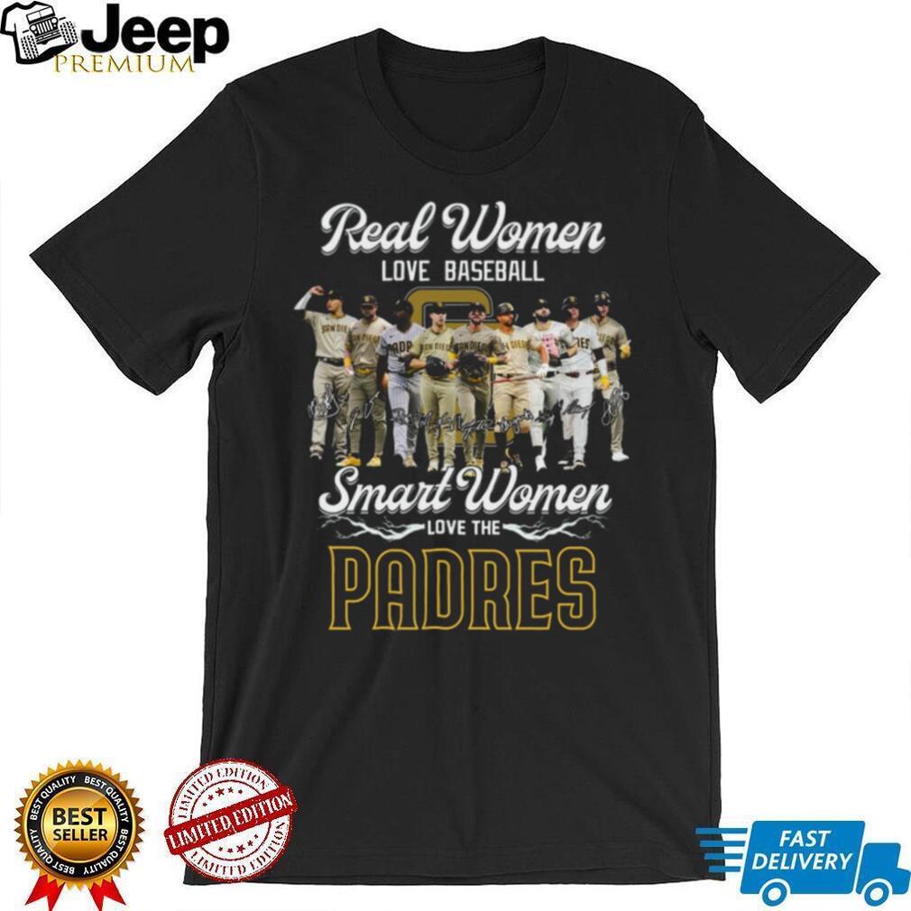 San Diego Padres Baseball Real Smart Women Love The Padres Players Signature Fans Shirt