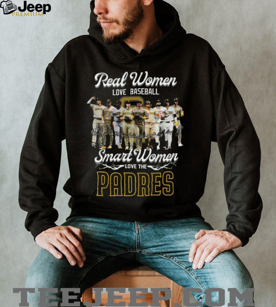 San Diego Padres Baseball Real Smart Women Love The Padres Players Signature Fans Shirt