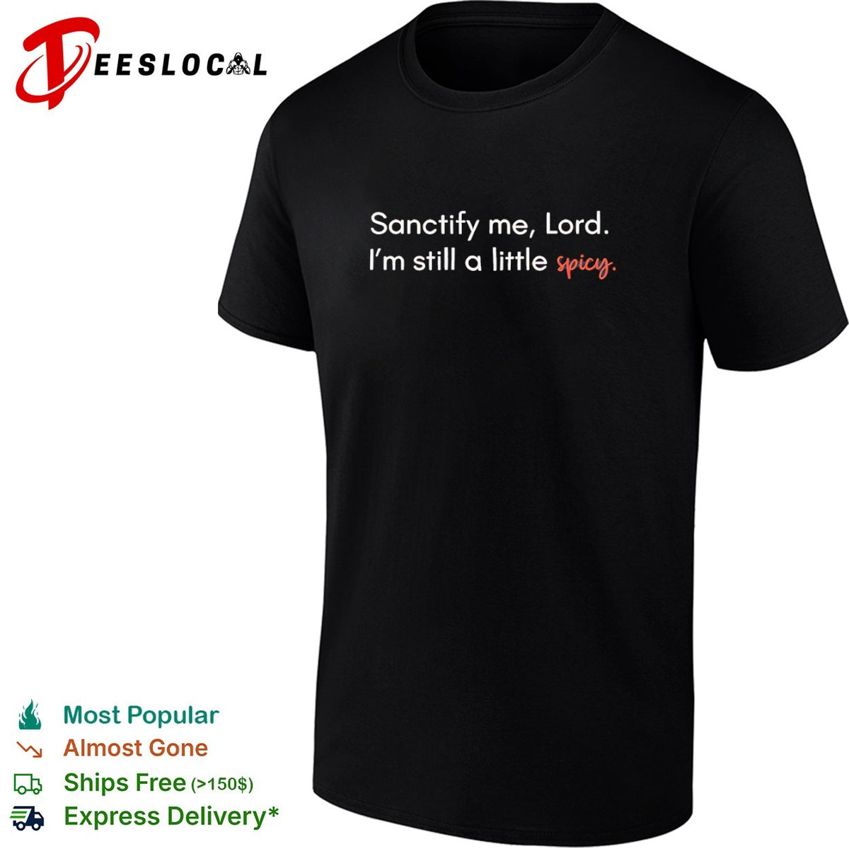 Sanctify me Lord I am still a little spicy shirt