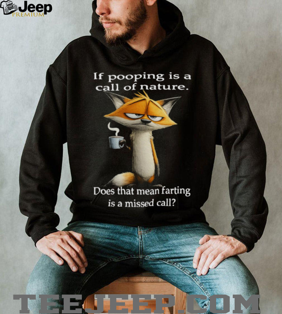 Sarcastic Fox “Call of Nature” Pooping vs Farting Funny T Shirt