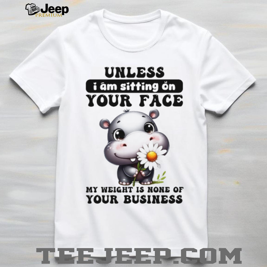 Sassy Baby Hippo “My Weight Is None Of Your Business” T Shirt