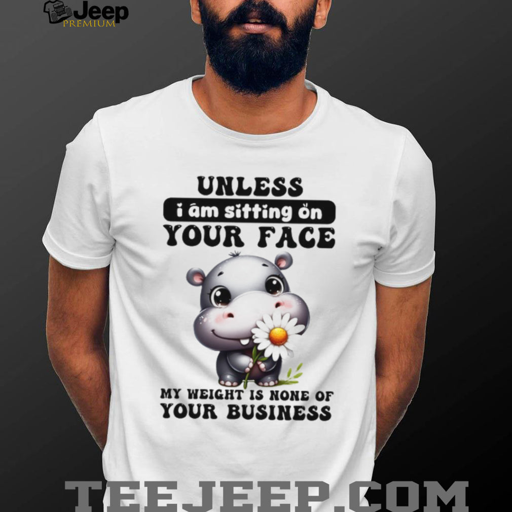 Sassy Baby Hippo “My Weight Is None Of Your Business” T Shirt