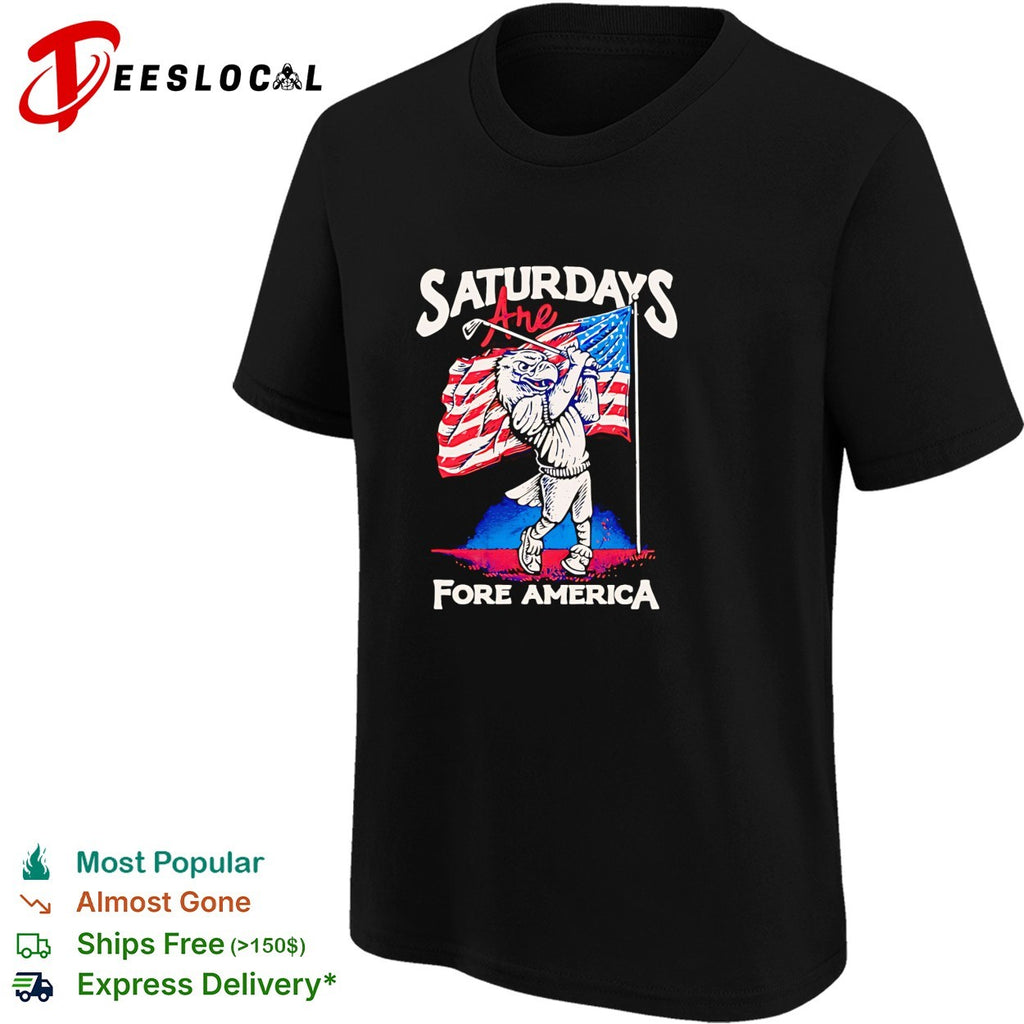 Saturdays are Fore America Eagle Golf Sport Patriotic United States Flag shirt