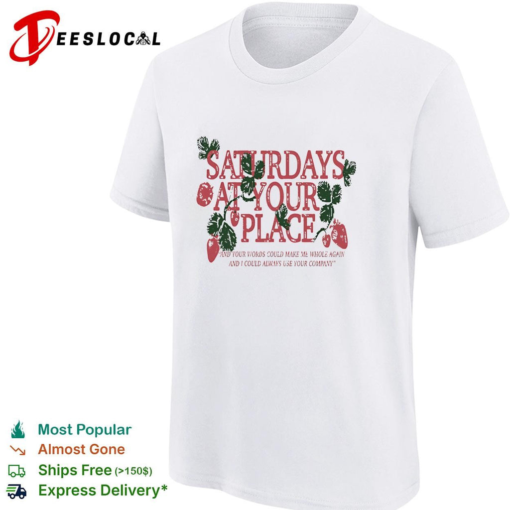 Saturdays at your place strawberries vintage quote text shirt