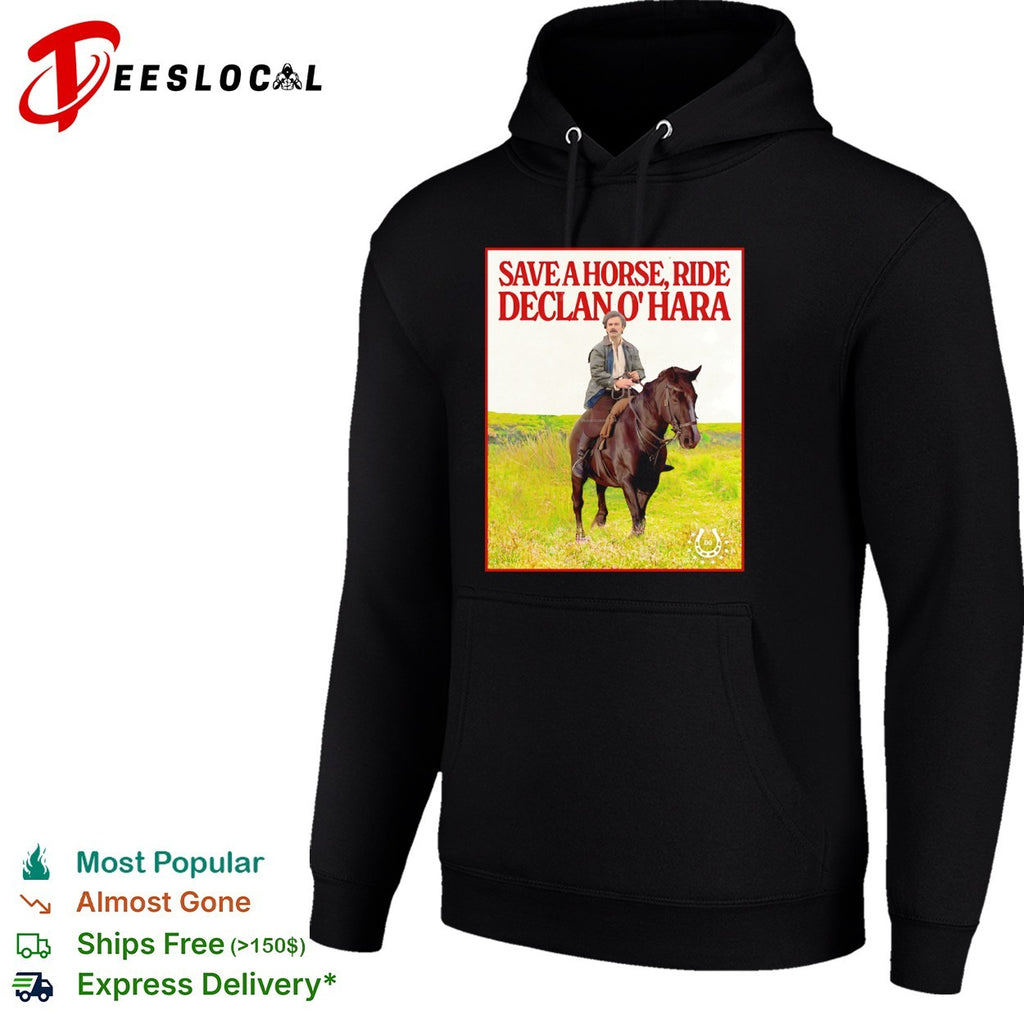 Save a Horse Ride Declan O Hara shirt