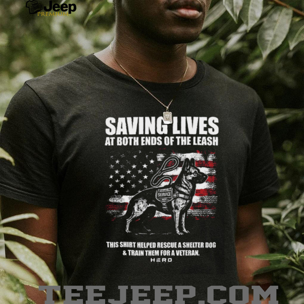 Saving Lives At Both Ends Of The Leash Veteran Service Dog T Shirt