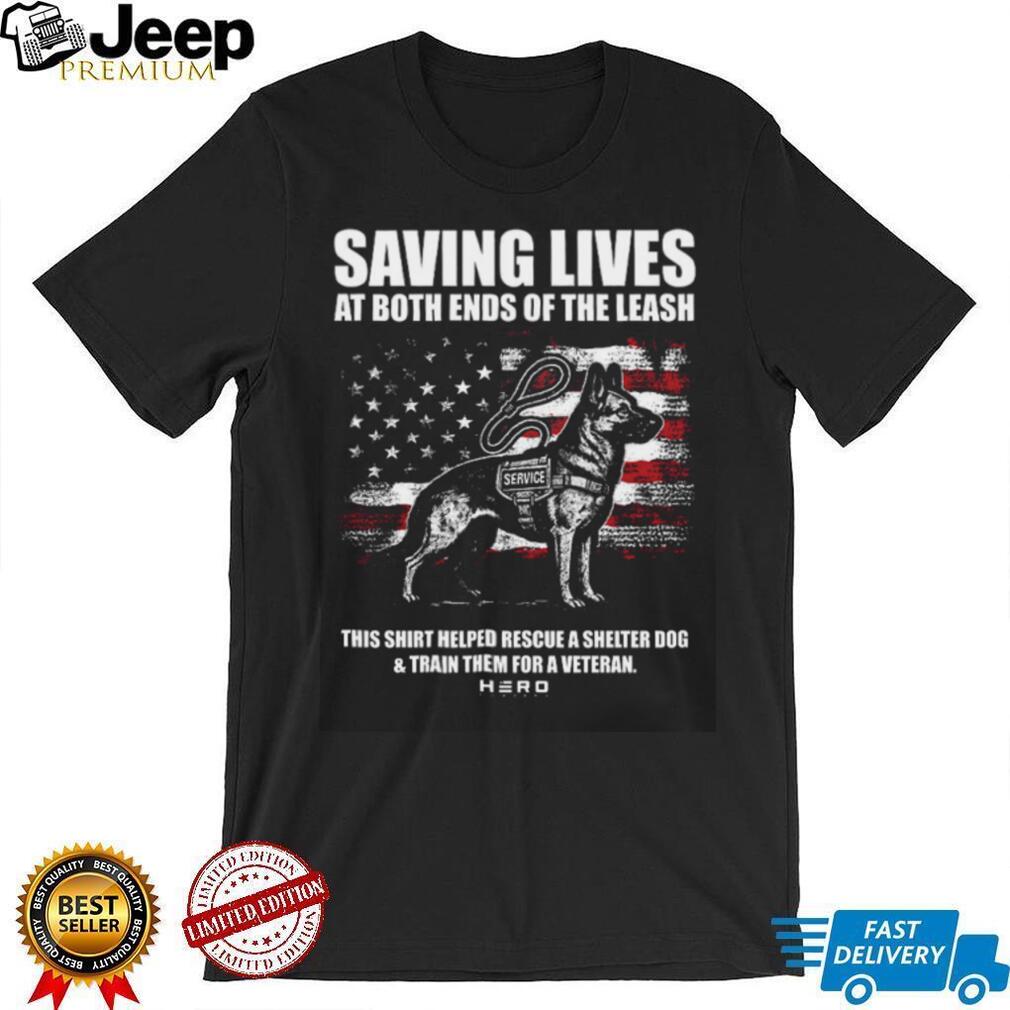 Saving Lives At Both Ends Of The Leash Veteran Service Dog T Shirt