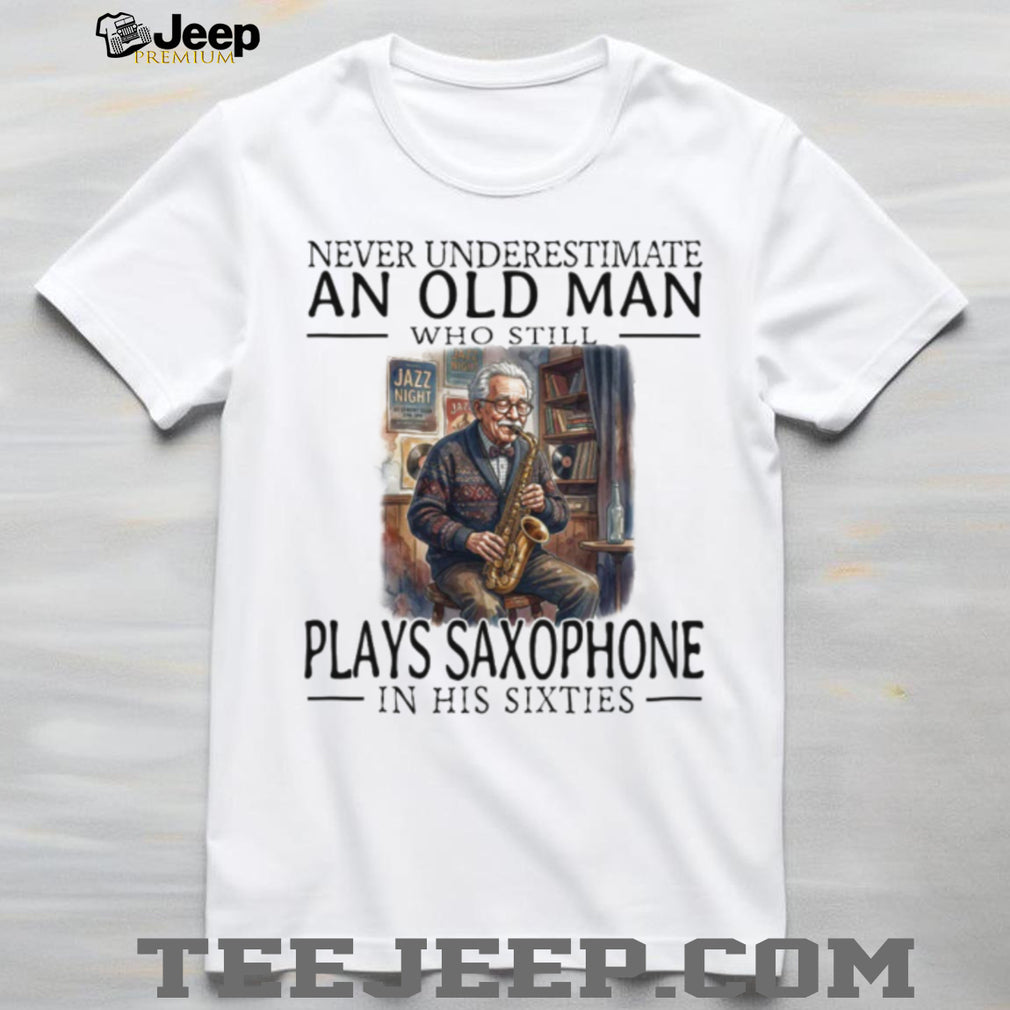 Saxophone Player Old Man in His Sixties Jazz Musician T Shirt