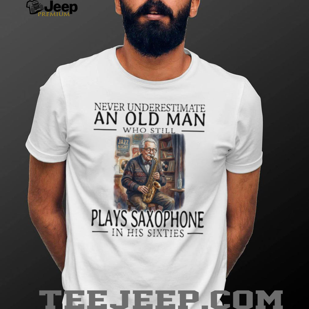 Saxophone Player Old Man in His Sixties Jazz Musician T Shirt