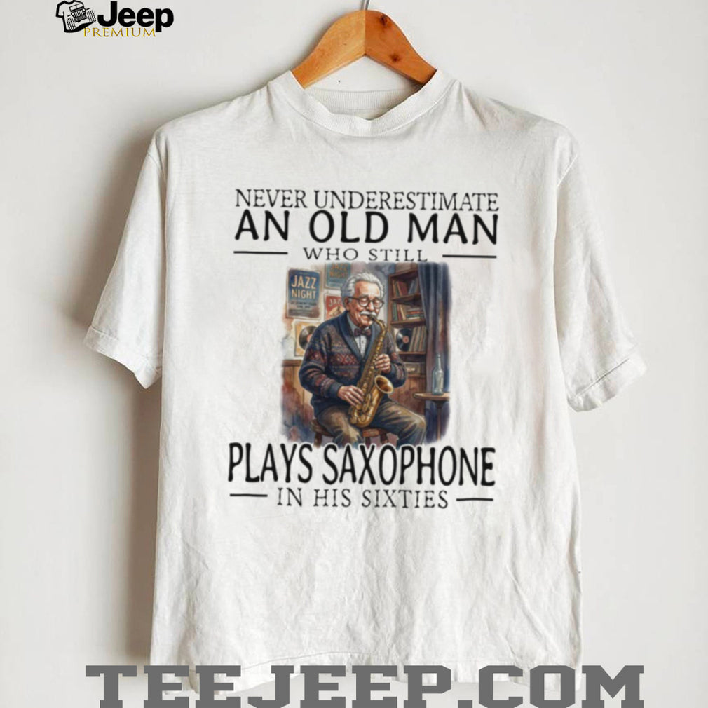 Saxophone Player Old Man in His Sixties Jazz Musician T Shirt
