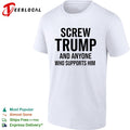 Screw Trump and anyone who supports him funny shirt