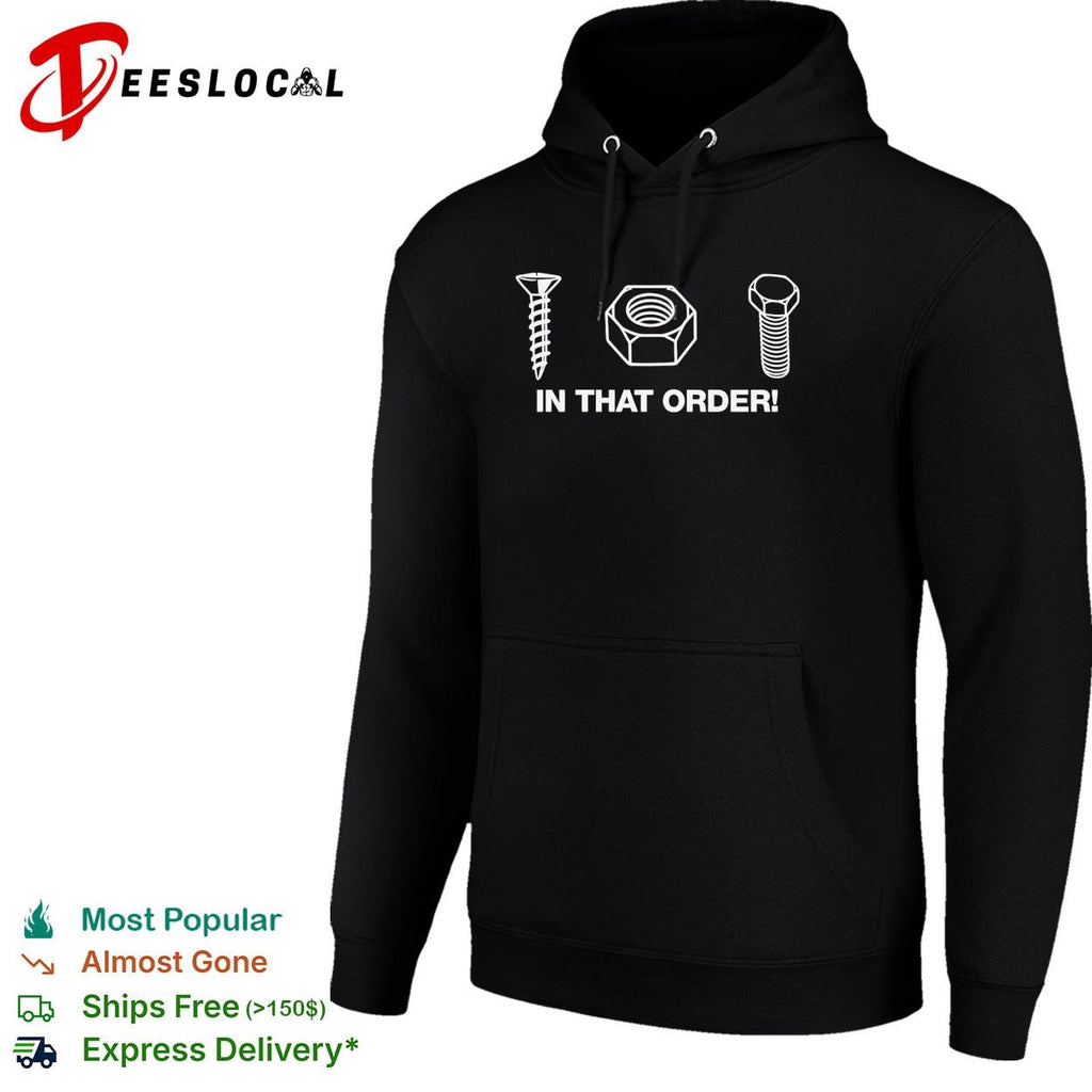 Screw nut bolt in that order hardware store innuendo funny shirt