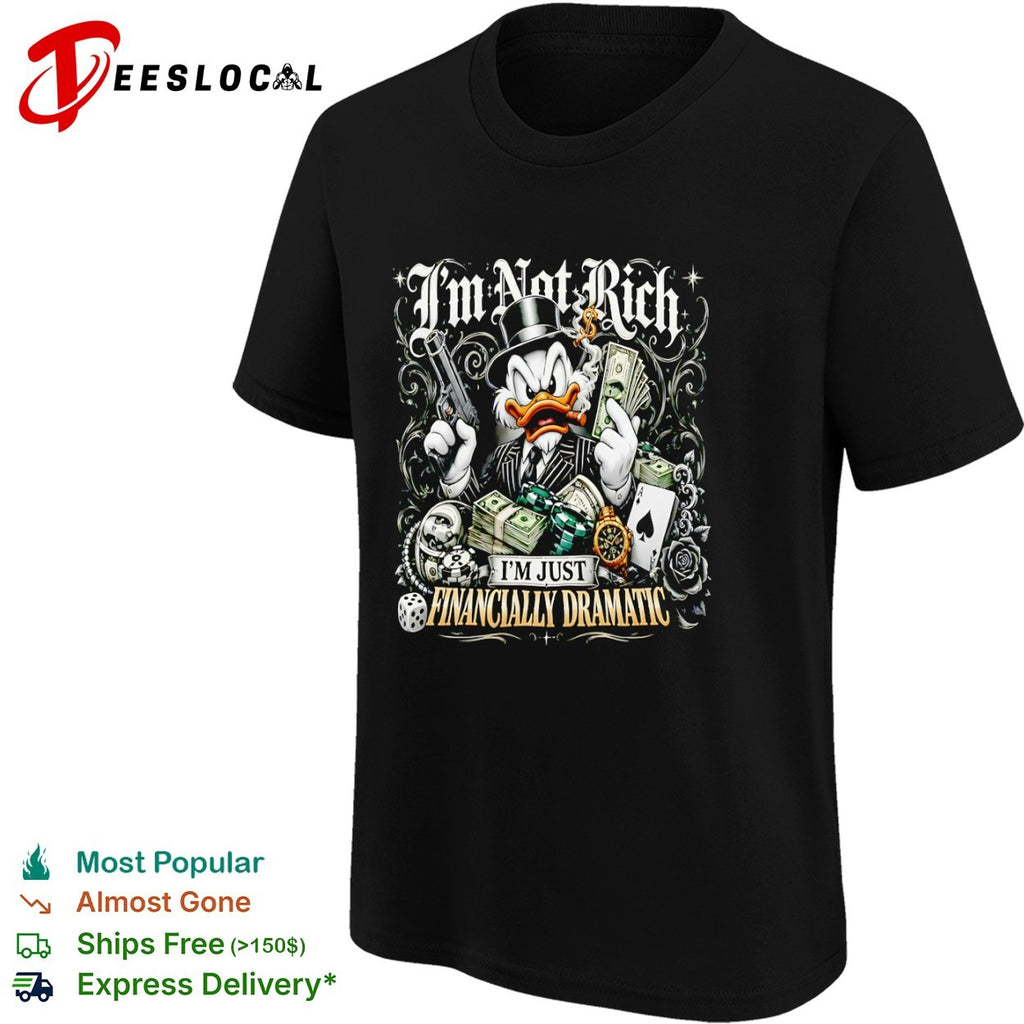 Scrooge McDuck I Am Not Rich I Am Just Financially Dramatic shirt
