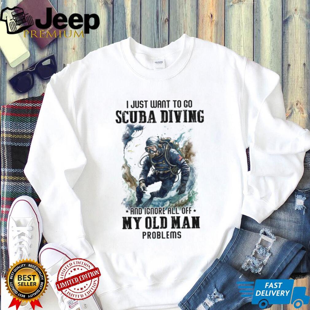 Scuba Diving Old Man Problems Funny Diver T Shirt