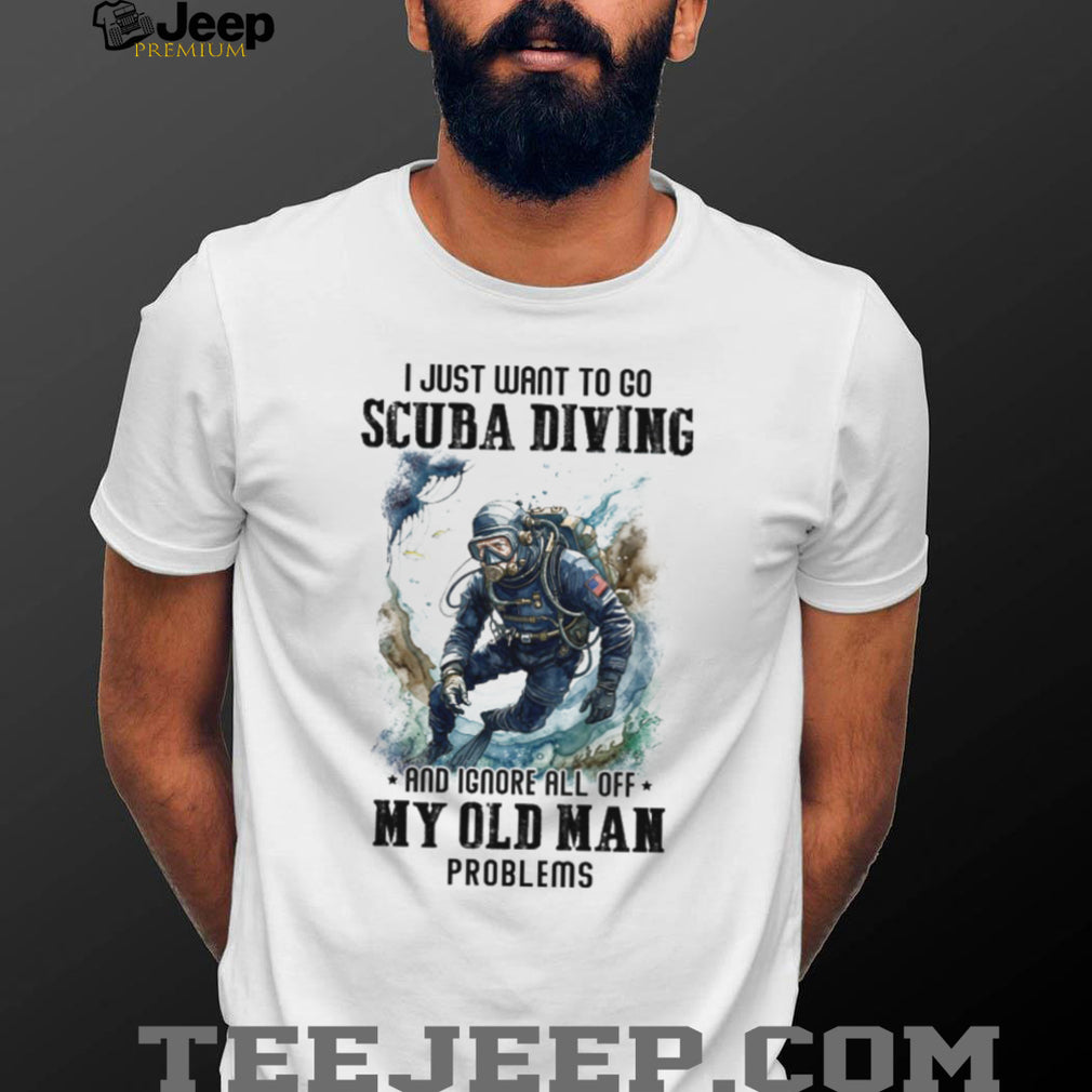 Scuba Diving Old Man Problems Funny Diver T Shirt