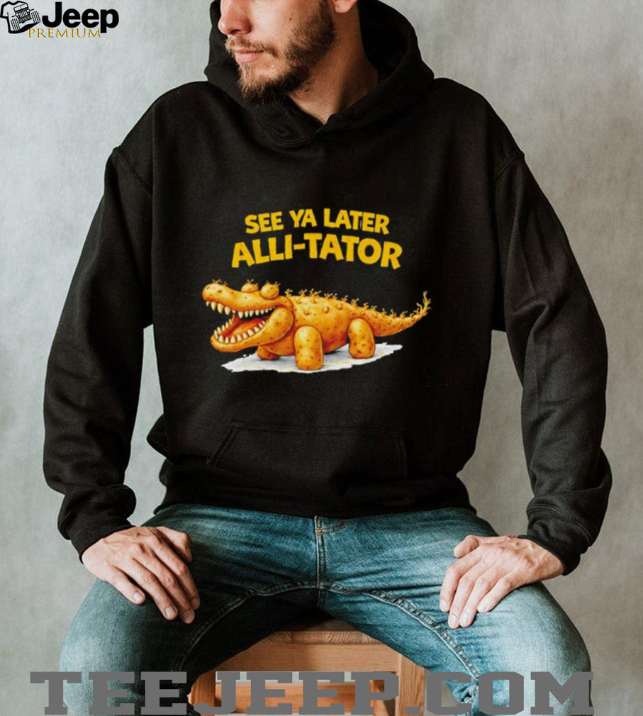 See Ya Later Alli Tator Funny Potato Crocodile Pun Black T Shirt