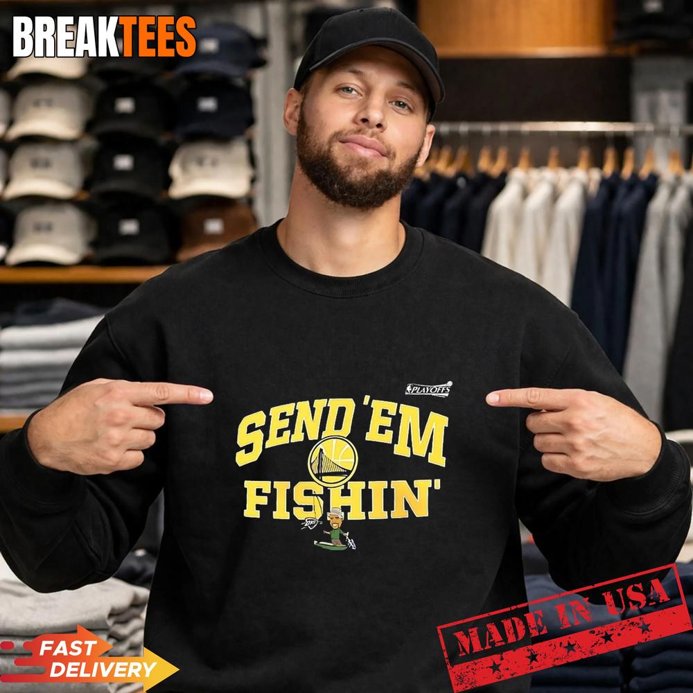 Send ‘Em Fishin Golden State Warriors NBA Playoffs 2026 T-Shirt