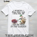 Senior Gardener Planting Hobby Joy Quote Garden T Shirt