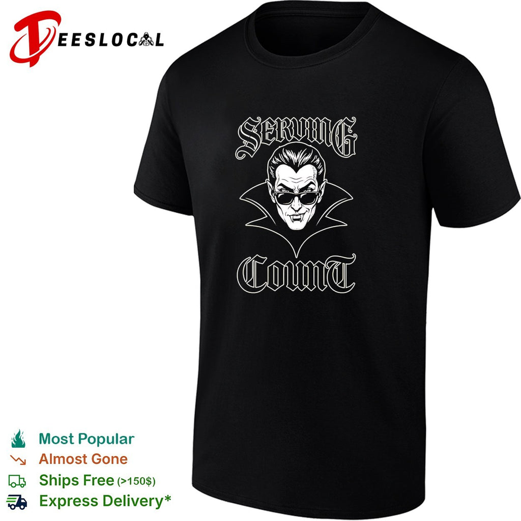 Serving Count vampire dracula cool gothic humor shirt