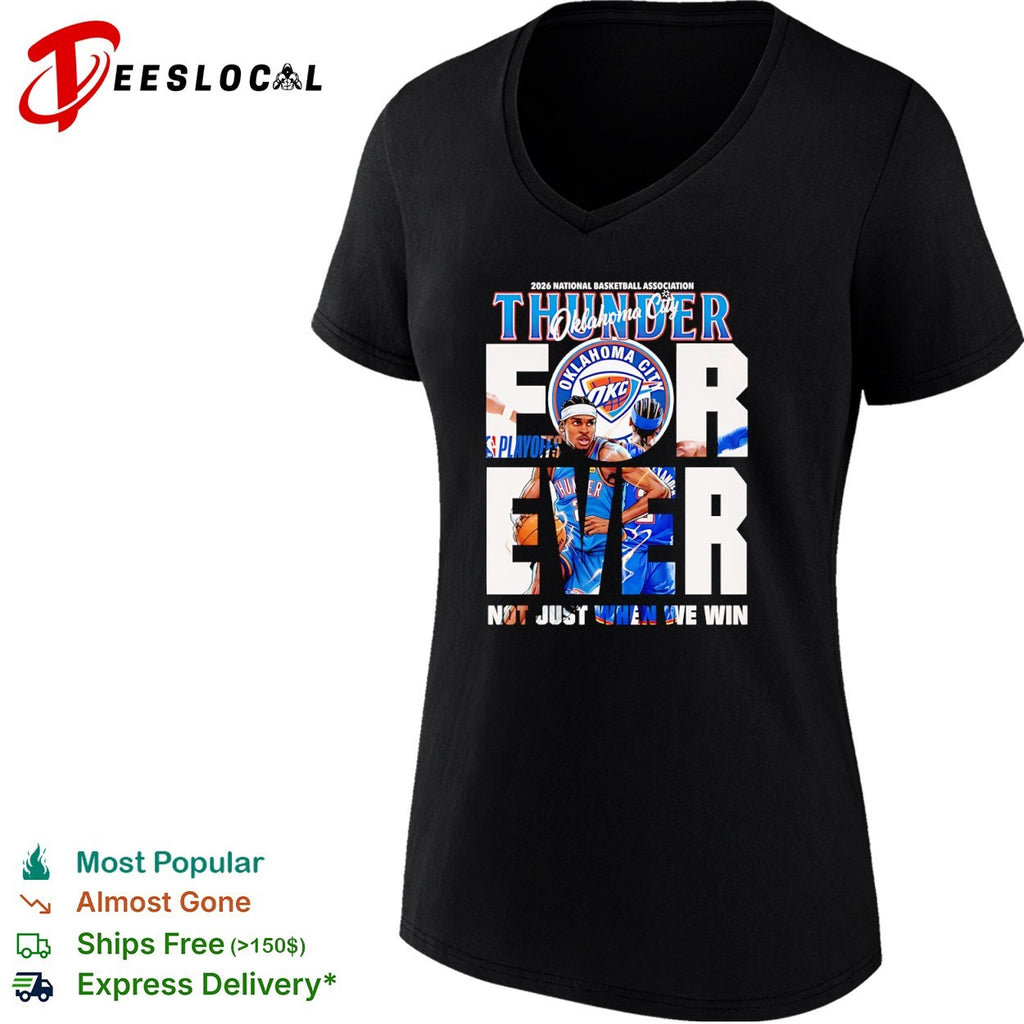 Shai Gilgeous Alexander Oklahoma City Thunder 2026 Playoffs Forever Not Just When We Win shirt