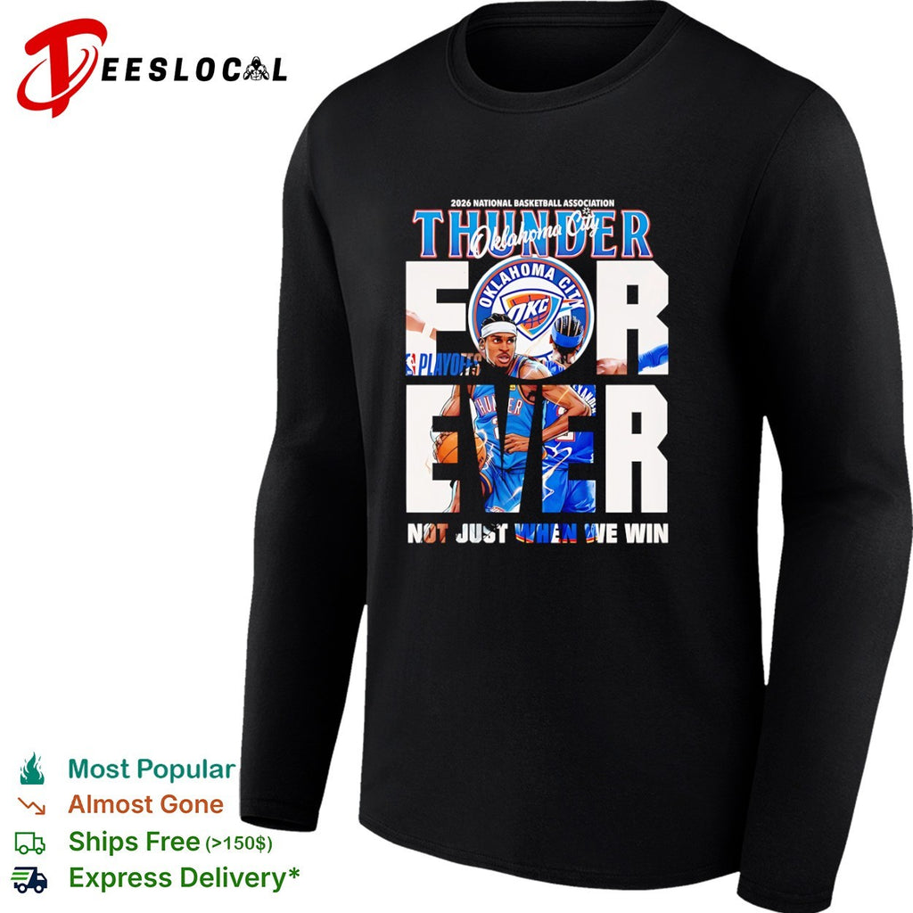 Shai Gilgeous Alexander Oklahoma City Thunder 2026 Playoffs Forever Not Just When We Win shirt