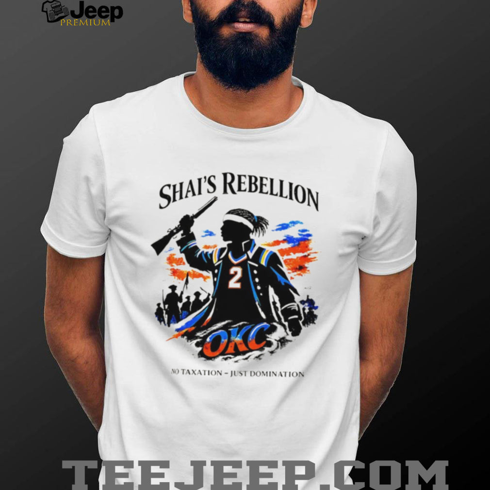 Shai’s Rebellion OKC Basketball No Taxation Just Domination T Shirt