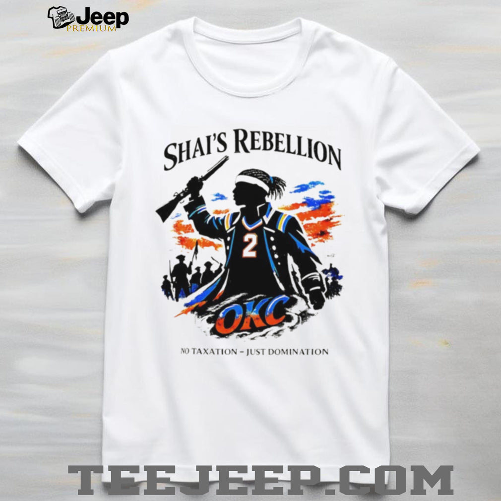 Shai’s Rebellion OKC Basketball No Taxation Just Domination T Shirt