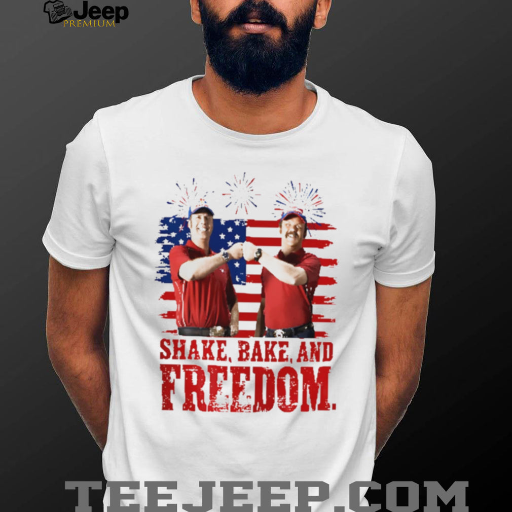 Shake And Bake And Freedom Talladega Nights 4th Of July shirt