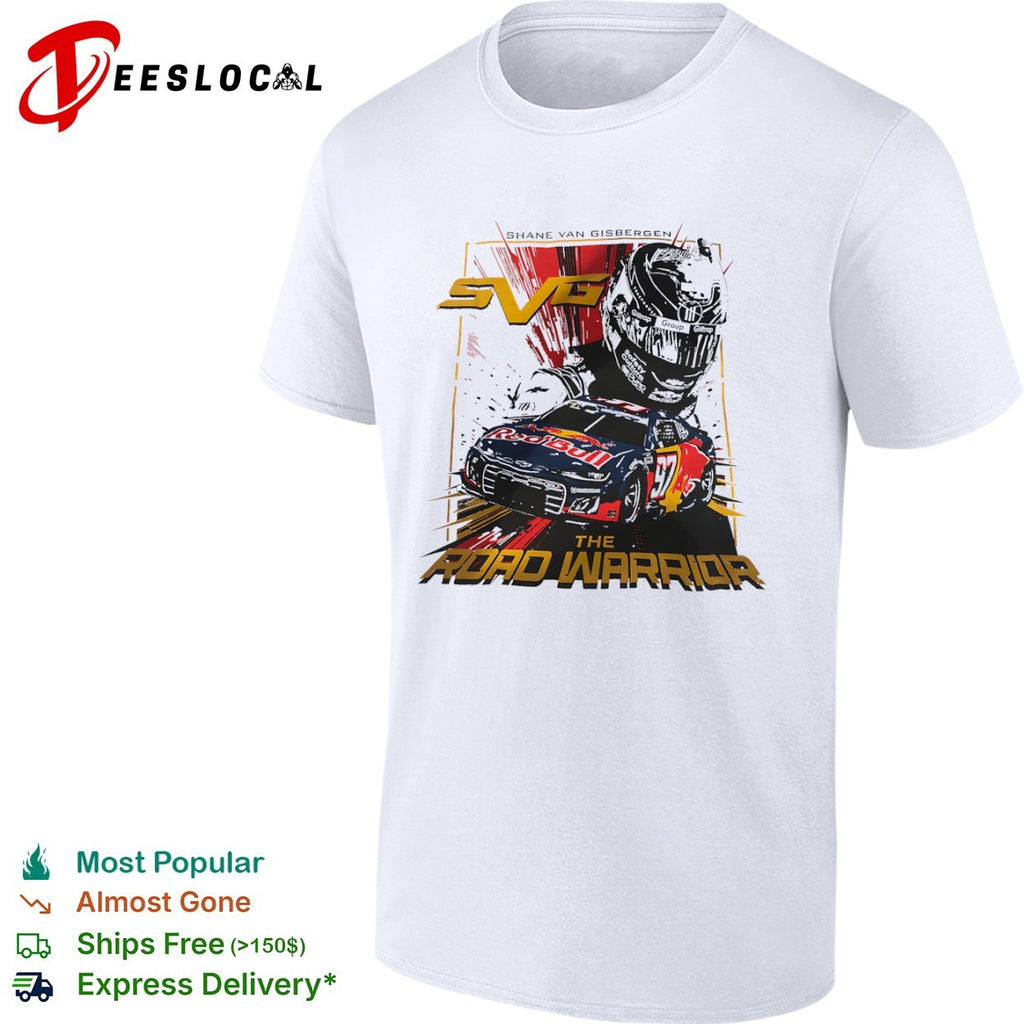 Shane Van Gisbergen Trackhouse Racing Nascar The Road Warrior shirt