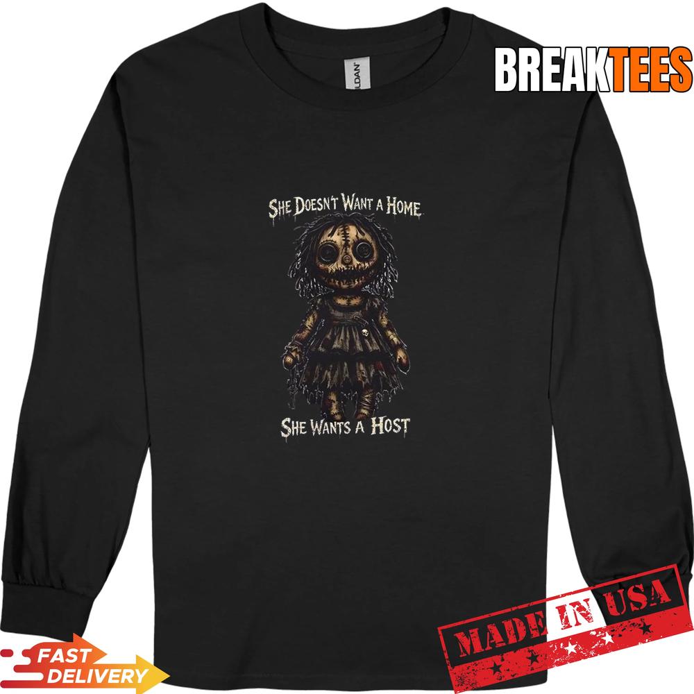 She doesn’t want a home she wants a host T-Shirt