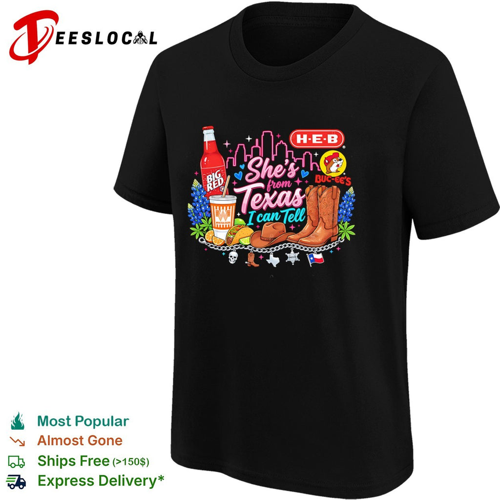 She is from Texas I can Tell Big Red H E B Buc-ees Whataburger Cowboy Boot shirt