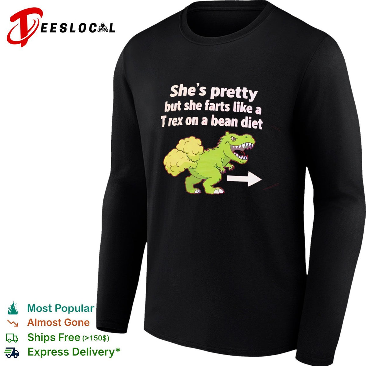 She is pretty but she farts like a T-rex on a bean diet dinosaur shirt