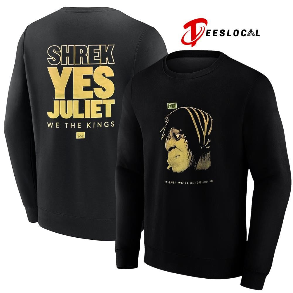 Shrek Yes Juliet we the kings forever we’ll be you and me graphic shirt