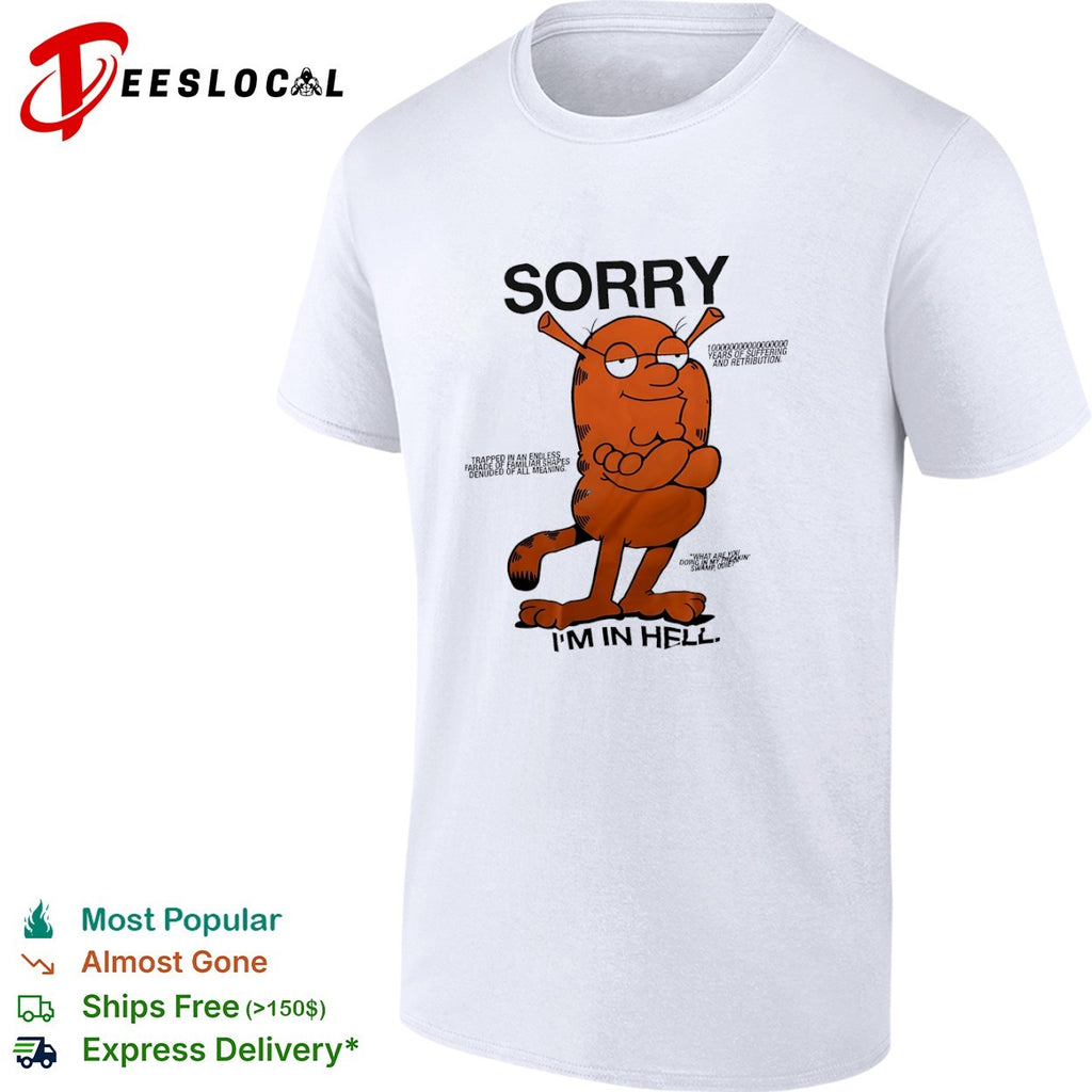 Shrek cat parody Sorry I am in Hell shirt